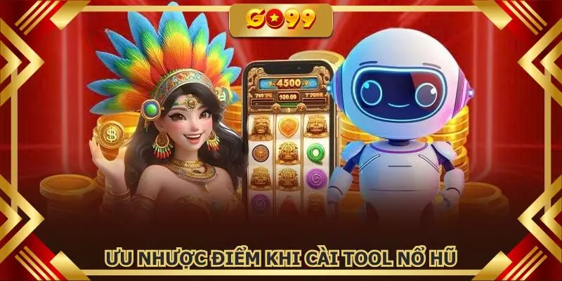 Cách cài tool nổ hũ cùng những mặt lợi và hại