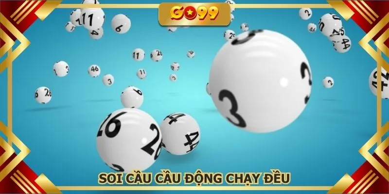 Định nghĩa đúng về soi cầu động chạy đều là gì?